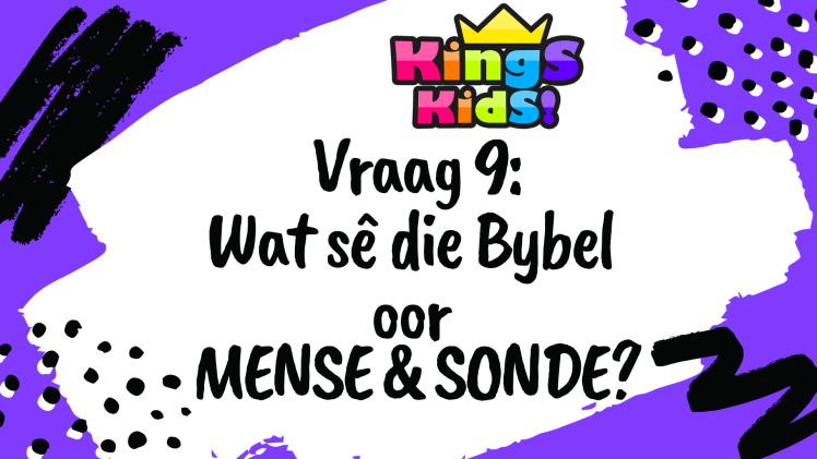 Vraag 9: Wat sê die Bybel oor MENSE en&nbsp;SONDE?