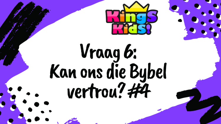 Vraag 6: Kan ons die Bybel vertrou? Rede&nbsp;#4