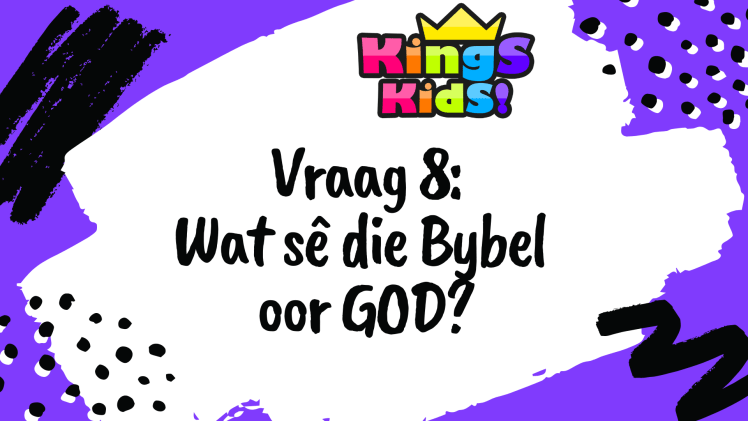 Vraag 8: Wat sê die Bybel oor&nbsp;God?